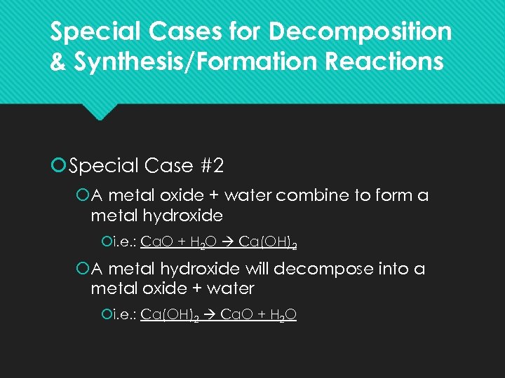 Special Cases for Decomposition & Synthesis/Formation Reactions Special Case #2 A metal oxide +