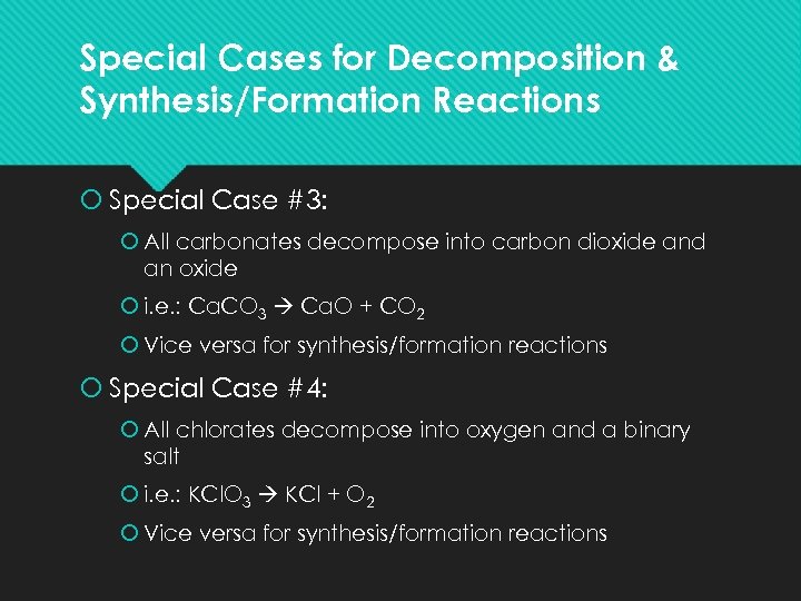 Special Cases for Decomposition & Synthesis/Formation Reactions Special Case #3: All carbonates decompose into