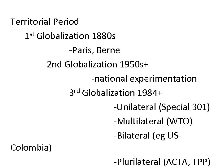 Territorial Period 1 st Globalization 1880 s -Paris, Berne 2 nd Globalization 1950 s+