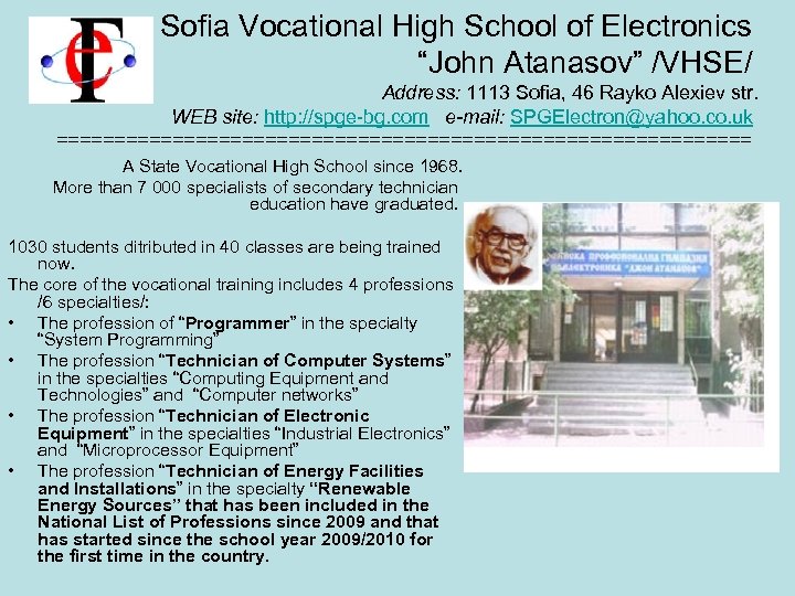 Sofia Vocational High School of Electronics “John Atanasov” /VHSE/ Address: 1113 Sofia, 46 Rayko