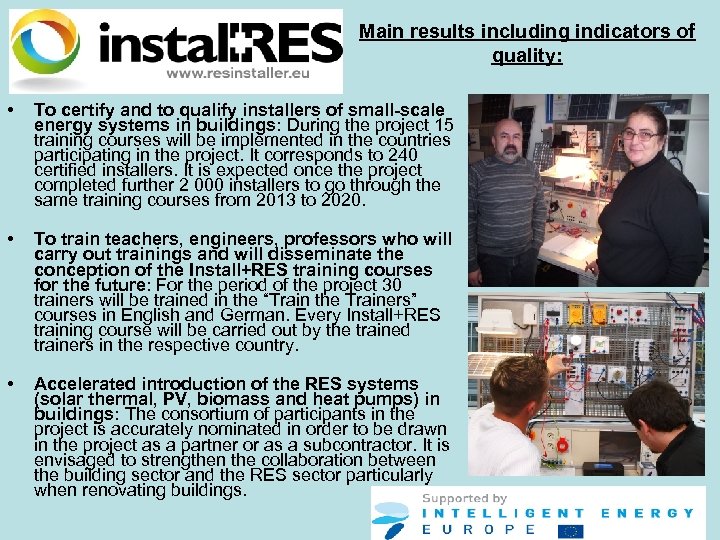 Main results including indicators of quality: • To certify and to qualify installers of