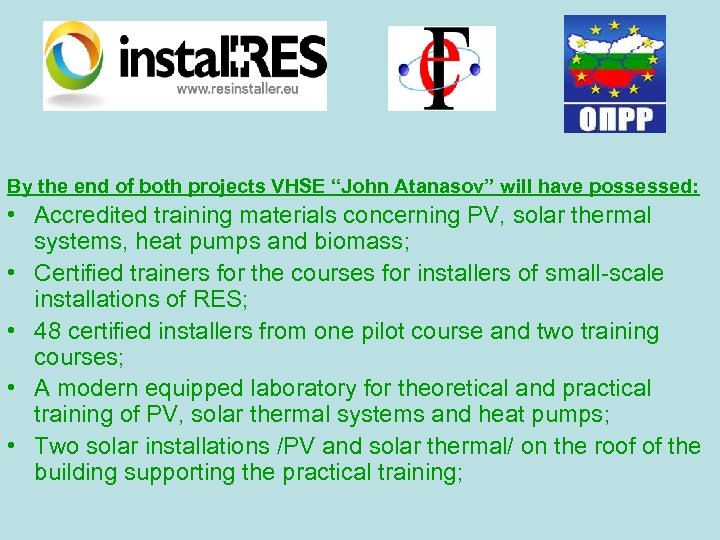 By the end of both projects VHSE “John Atanasov” will have possessed: • Accredited