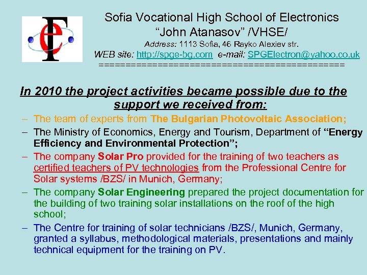 Sofia Vocational High School of Electronics “John Atanasov” /VHSE/ Address: 1113 Sofia, 46 Rayko