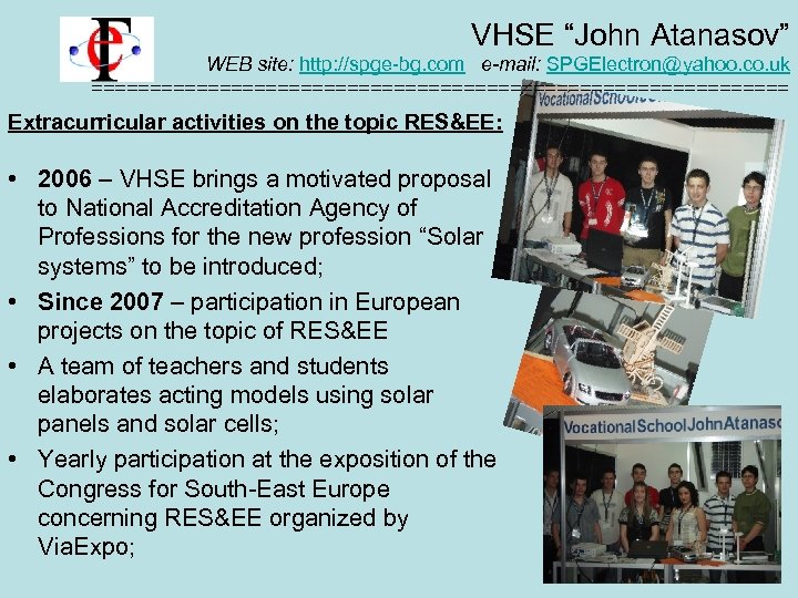 VHSE “John Atanasov” WEB site: http: //spge-bg. com e-mail: SPGElectron@yahoo. co. uk ============================== Extracurricular