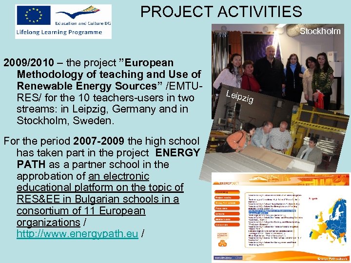 PROJECT ACTIVITIES Stockholm 2009/2010 – the project ”European Methodology of teaching and Use of