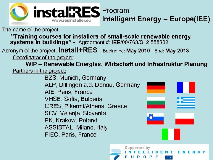 Program Intelligent Energy – Europe(IEE) The name of the project: ”Training courses for installers