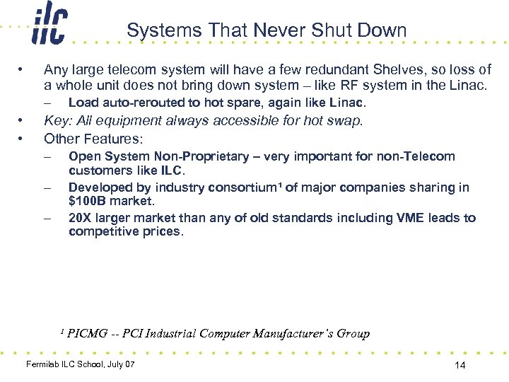 Systems That Never Shut Down • Any large telecom system will have a few