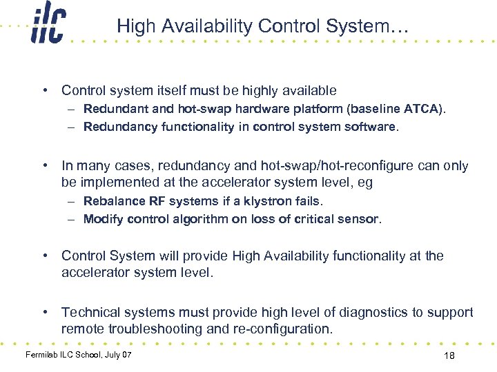 High Availability Control System… • Control system itself must be highly available – Redundant