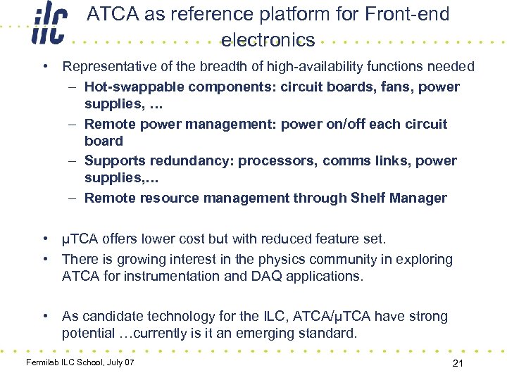 ATCA as reference platform for Front-end electronics • Representative of the breadth of high-availability