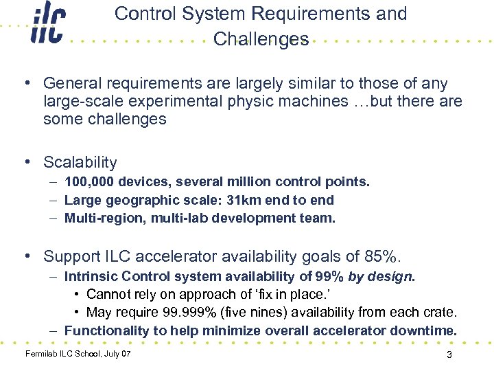 Control System Requirements and Challenges • General requirements are largely similar to those of