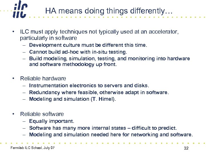 HA means doing things differently… • ILC must apply techniques not typically used at