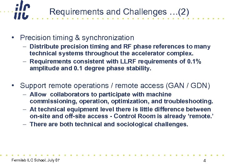 Requirements and Challenges …(2) • Precision timing & synchronization – Distribute precision timing and