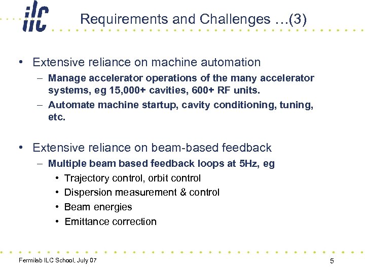Requirements and Challenges …(3) • Extensive reliance on machine automation – Manage accelerator operations