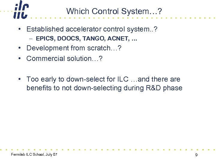 Which Control System…? • Established accelerator control system. . ? – EPICS, DOOCS, TANGO,