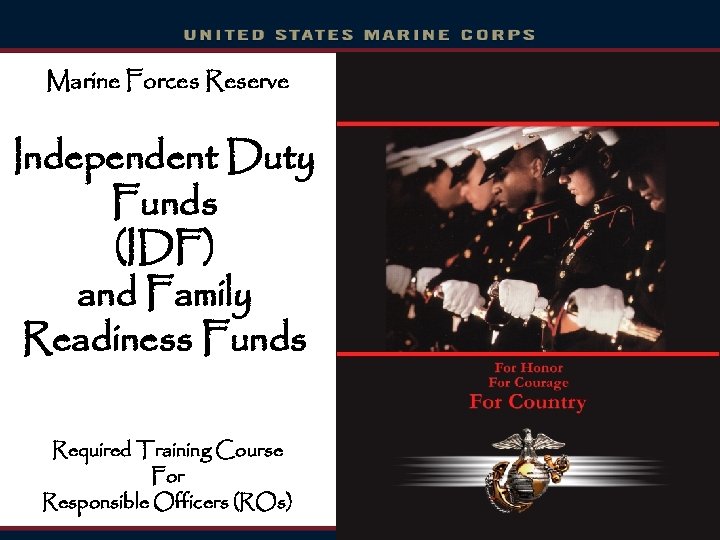 Marine Forces Reserve Independent Duty Funds (IDF) and Family Readiness Funds Required Training Course