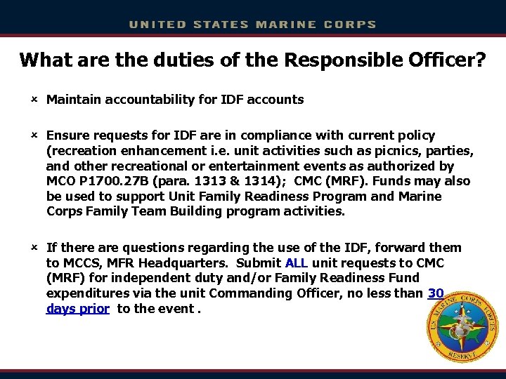 What are the duties of the Responsible Officer? û Maintain accountability for IDF accounts