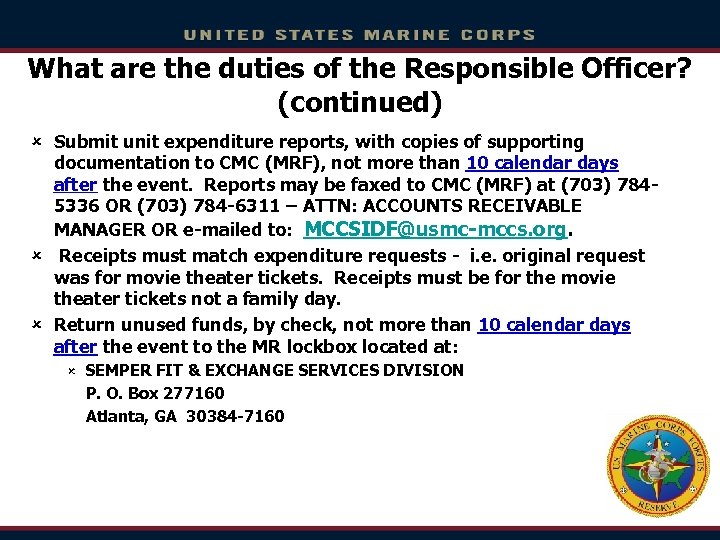 What are the duties of the Responsible Officer? (continued) û Submit unit expenditure reports,