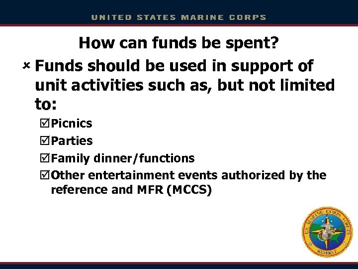 How can funds be spent? û Funds should be used in support of unit