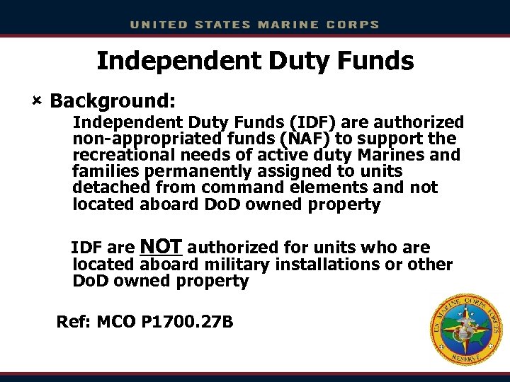 Independent Duty Funds û Background: Independent Duty Funds (IDF) are authorized non-appropriated funds (NAF)