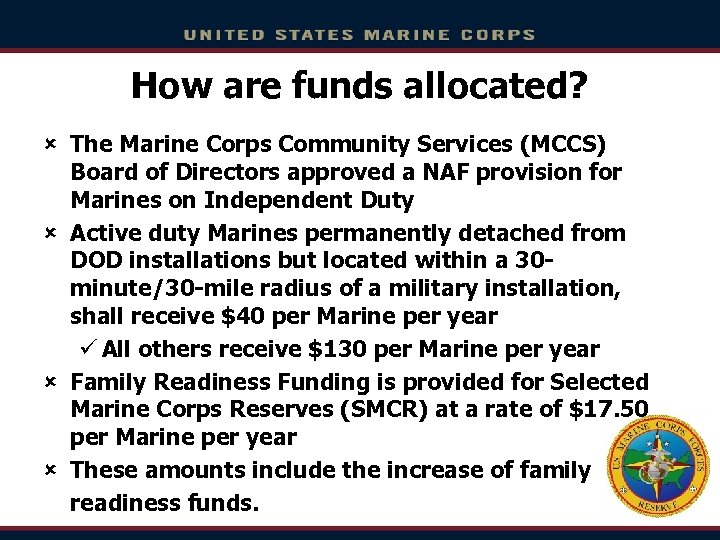 How are funds allocated? û The Marine Corps Community Services (MCCS) Board of Directors