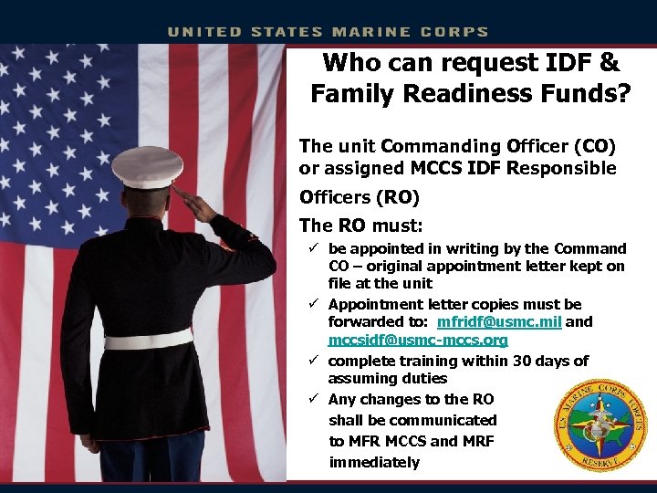 Who can request IDF & Family Readiness Funds? û The unit Commanding Officer (CO)