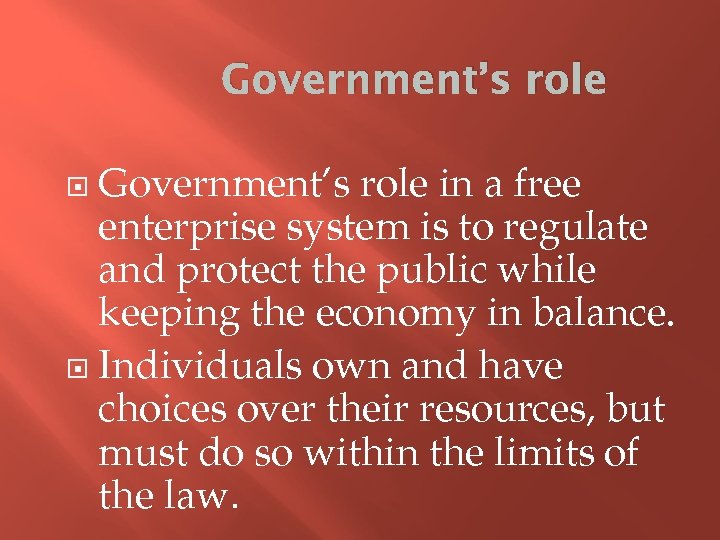 Government’s role in a free enterprise system is to regulate and protect the public