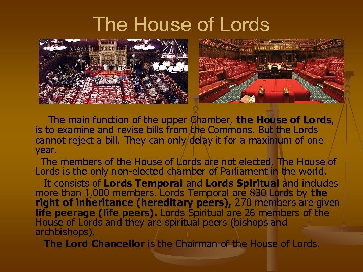 The House of Lords The main function of the upper Chamber, the House of