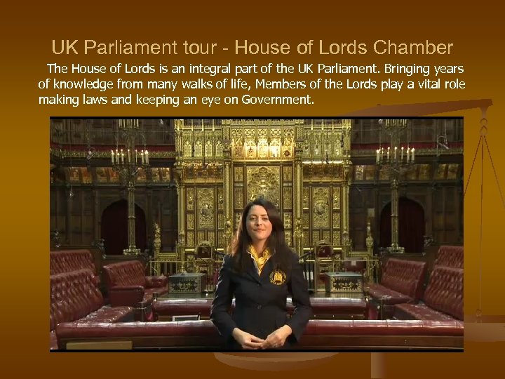 UK Parliament tour - House of Lords Chamber The House of Lords is an