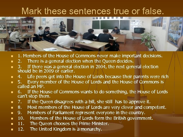 Mark these sentences true or false. n n n 1. Members of the House