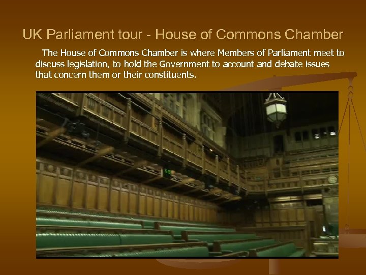 UK Parliament tour - House of Commons Chamber The House of Commons Chamber is