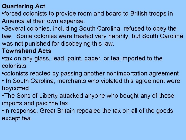 Quartering Act • forced colonists to provide room and board to British troops in