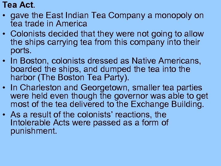 Tea Act. • gave the East Indian Tea Company a monopoly on tea trade