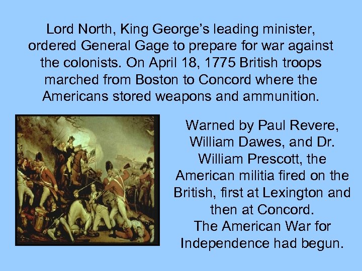 Lord North, King George’s leading minister, ordered General Gage to prepare for war against