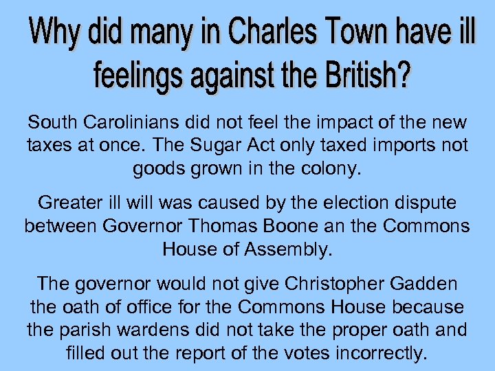 South Carolinians did not feel the impact of the new taxes at once. The