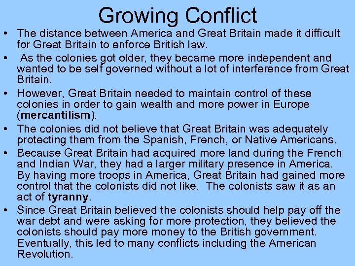 Growing Conflict • The distance between America and Great Britain made it difficult for