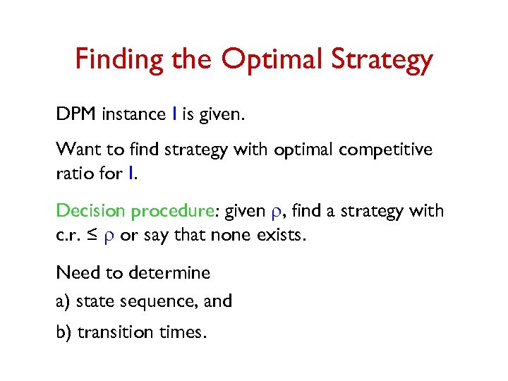 Finding the Optimal Strategy DPM instance I is given. Want to find strategy with