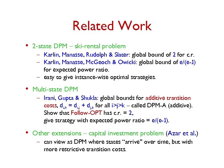 Related Work • 2 -state DPM – ski-rental problem – Karlin, Manasse, Rudolph &