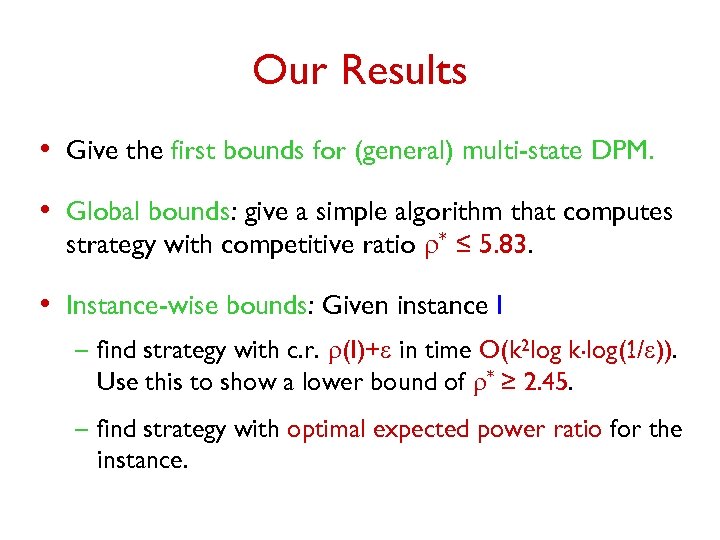 Our Results • Give the first bounds for (general) multi-state DPM. • Global bounds: