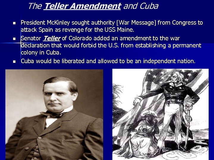 The Teller Amendment and Cuba n n n President Mc. Kinley sought authority [War