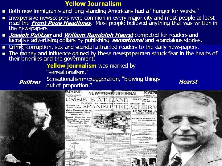 Yellow Journalism n n n Both new immigrants and long standing Americans had a
