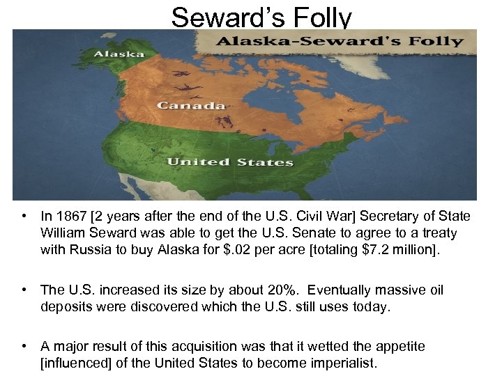 Seward’s Folly • In 1867 [2 years after the end of the U. S.