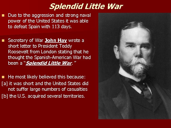 Splendid Little War n Due to the aggression and strong naval power of the