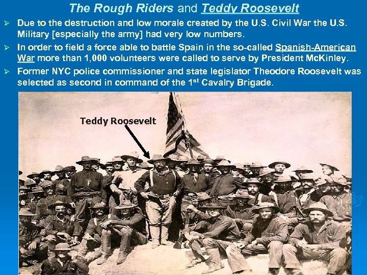The Rough Riders and Teddy Roosevelt Due to the destruction and low morale created