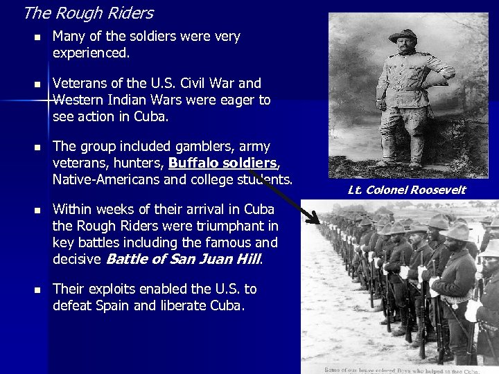 The Rough Riders n Many of the soldiers were very experienced. n Veterans of