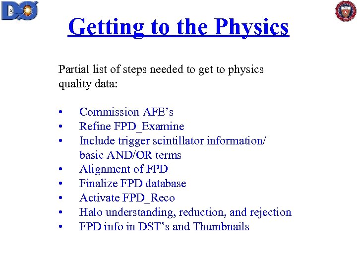 Getting to the Physics Partial list of steps needed to get to physics quality