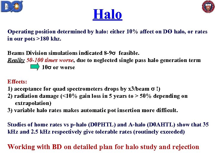Halo Operating position determined by halo: either 10% affect on DØ halo, or rates