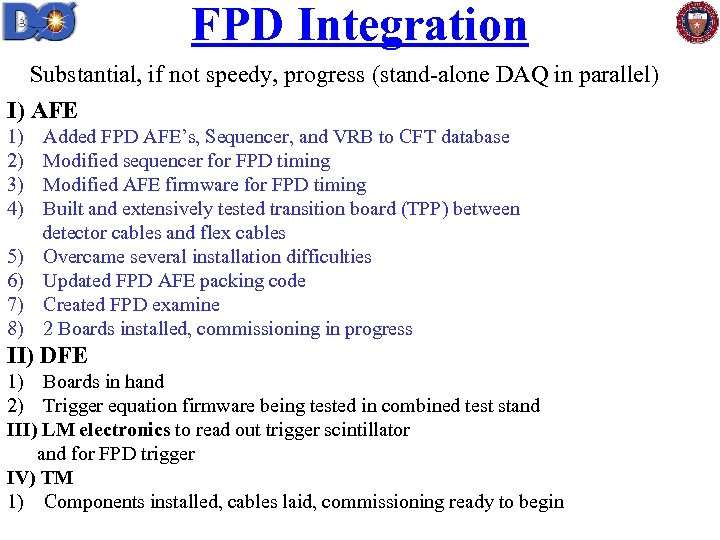 FPD Integration Substantial, if not speedy, progress (stand-alone DAQ in parallel) I) AFE 1)