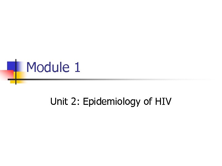 Module 1 Unit 2: Epidemiology of HIV 