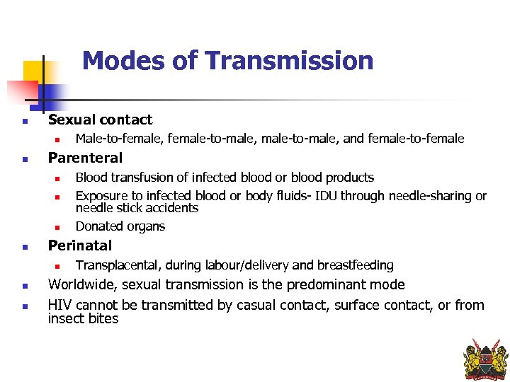Modes of Transmission n Sexual contact n n Parenteral n n n Blood transfusion