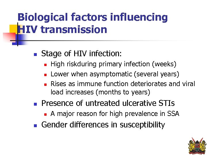 Biological factors influencing HIV transmission n Stage of HIV infection: n n Presence of